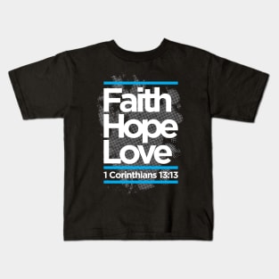 faith hope love 1 corinthians 13:13 Kids T-Shirt